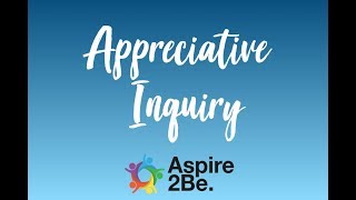 What is Appreciative Inquiry [upl. by Neleb942]