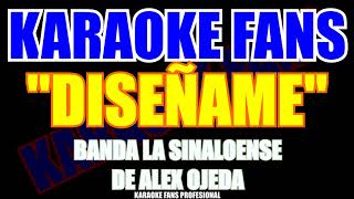 Diséñame  Banda La Sinaloense De Alex Ojeda  Karaoke [upl. by Razatlab]