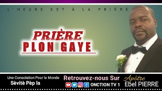 PRIÈRE PLON GAYE avec APÔTRE EBEL PIERRE  MERCREDI 21 SEPTEMBRE 2022  LHEALP [upl. by Lotson]