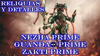 Nezha Prime Guandao Prime y Zakti Prime  Reliquias y Detalles  Warframe [upl. by Aicnelav]