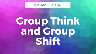 Group Think and Group Shift [upl. by Oned55]