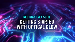 Getting Started with Optical Glow  Red Giant VFX Suite [upl. by Nayllij]