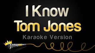 Tom Jones  I Know Karaoke Version [upl. by Nosnej]