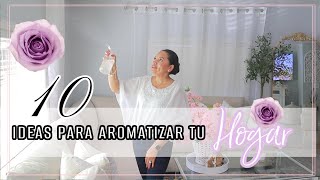 TIPS PARA AROMATIZAR TU CASA  FORMAS FACILES DE AROMATIZAR TU HOGAR [upl. by Dahcir]