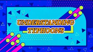 UNDERSTANDING TYPHOONS  Grade 8 Science Quarter 2Module 4 [upl. by Mahala]