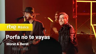 Morat amp Beret – “Porfa no te vayas” Especial Morat quotHoy Ahoraquot [upl. by Neelra240]