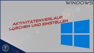 Aktivitätsverlauf in Windows 10 löschen und einstellen [upl. by Yren]