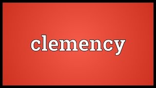 Clemency Meaning [upl. by Ennayar]