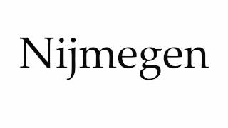 How to Pronounce Nijmegen [upl. by Compte]