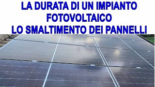 Tempo di vita di un impianto fotovoltaico e smaltimento dei pannelli fotovoltaici a fine vita [upl. by Esirahc]