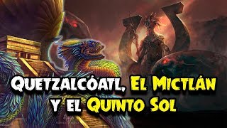 El Mito de Quetzalcóatl el Mictlán y el Quinto Sol [upl. by Sualk]