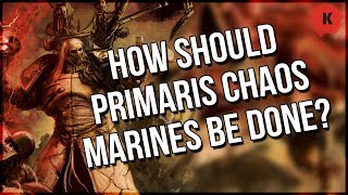 If Chaos Primaris Space Marines DO Happen How Should Games Workshop Handle It [upl. by Mersey]