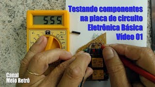 Testando componentes na placa  Eletrônica Básica  Vídeo 01 [upl. by Ecirbaf]