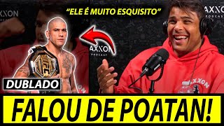 🚨PAULO BORRACHINHA FALA SOBRE ALEX POATAN e SEU ESTILO DE LUTA no UFC mma dublado [upl. by Germano493]