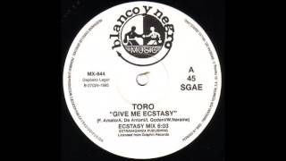 Toro  Give Me Ecstasy Ecstasy Mix 1995 [upl. by Harutek27]