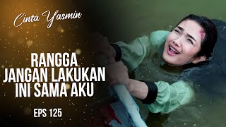 Rangga Tenggelamkan Nina Di Danau  CINTA YASMIN  EPS125 23 [upl. by Betta]