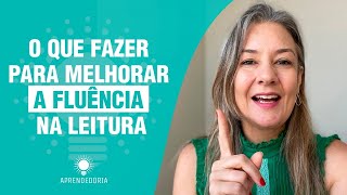 O que fazer para melhorar a fluência na leitura [upl. by Renata]