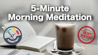 5 Minute Meditation Wake Up Video 🌅  Start Your Day Calm amp Productive [upl. by Petes295]