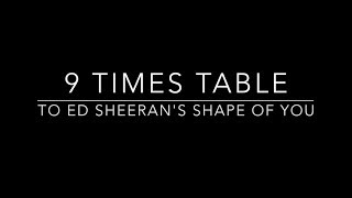 9 Times Table set to Ed Sheerans Shape of You [upl. by Grim]