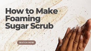 How to Make Foaming Sugar Scrub [upl. by Macrae993]