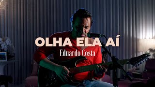 OLHA ELA AÍ  Eduardo Costa 40Tena [upl. by Kenaz]