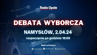 DEBATY WYBORCZE RADIA OPOLE  NAMYSŁÓW [upl. by Harms]