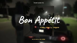 Bon Appétit  Katy Perry Migos 🎶  SLOWED amp REVERB [upl. by Adlen]