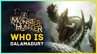 Monster Hunter  Who is Dalamadur [upl. by Yelkrab549]