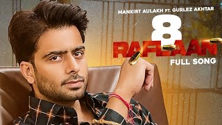 8 Raflaan  Mankirt Aulakh Official Video Gurlez Akhtar  Avvy Sra  New Punjabi Song 2021 [upl. by Spurgeon178]