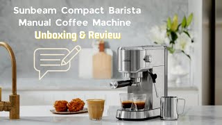 Sunbeam Compact Barista Manual Coffee Machine  Unboxing Review  Best Coffee Machine under 200 [upl. by Aramat635]