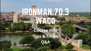 IRONMAN 703 Waco Course Info Tips amp Tricks and QampA [upl. by Anauqal]