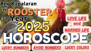 Rooster 2025 Kapalaran Horoscope  love life Married Life Lucky Numbers and colors Avoid numbers [upl. by Ayor605]