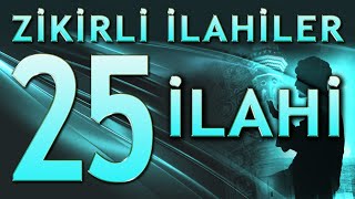 25 İlahi  Zikirli İlahiler [upl. by Letnuhs]