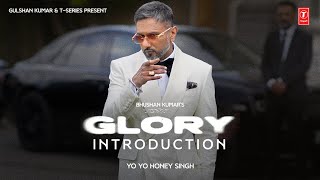 YO YO HONEY SINGH  GLORY AN INTRODUCTION  BHUSHAN KUMAR  TSERIES [upl. by Adolph952]