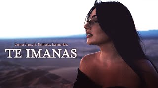 Sarina Cross ft Matthaios Tsahouridis  Te Imanas Official Music Video [upl. by Meakem406]