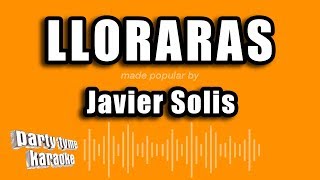 Javier Solis  Lloraras Versión Karaoke [upl. by Valli]