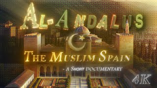 ALANDALUS  THE MUSLIM SPAIN  A SHORT DOCUMENTARY  4K [upl. by Delilah588]