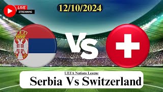 Serbia Vs Switzerland Live Football Match Score Today HD 12102024  UEFA Nations League live [upl. by Ursa]