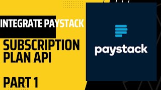 Integrate Paystack Subscription Plan API  Part 1 [upl. by Nothsa204]