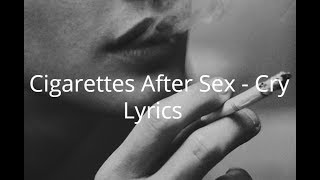 Cigarettes After Sex  Cry Lyrics [upl. by Christoph]