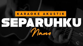 Separuhku  Nano  Karaoke Akustik [upl. by Viking]