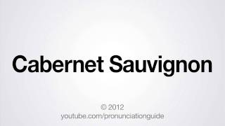 How to Pronounce Cabernet Sauvignon [upl. by Garibull]