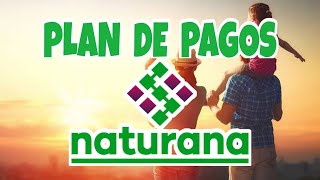 PLAN DE PAGOS NATURANA OFICIAL [upl. by Nnael722]