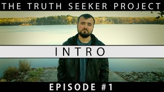 Intro  The Truth Seeker Project  Episode 1 [upl. by Suiddaht843]