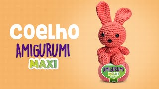 Coelho Amigurumi Maxi [upl. by Faubion]