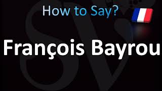 How to Pronounce François Bayrou Correctly French [upl. by Ravid]