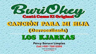 KARAOKE  CANCION PARA MI HIJA  LOS KJARKAS  BuriOkey [upl. by Yanrahs]