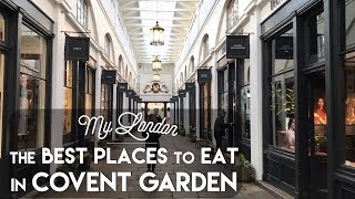 My London  The Best Places to Eat in Covent Garden [upl. by Querida]