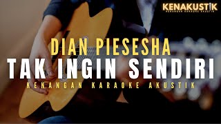 tak ingin sendiri  dian piesesha akustik karaoke  male key [upl. by Lalittah]