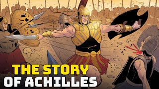 The Story of Achilles  The Greatest Hero of the Trojan War [upl. by Seuqirdor]